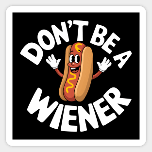 Don't Be a Wiener - Funny Hot Dog Sticker